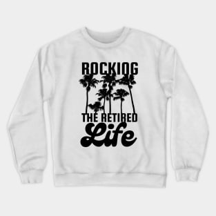 Rocking The Retired Life Palm Trees Black Design Crewneck Sweatshirt